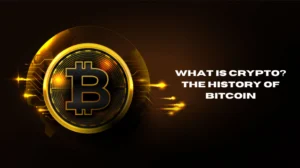 What is Crypto and the History of Bitcoin