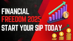 Financial Freedom Through SIP: Your 2025 Guide